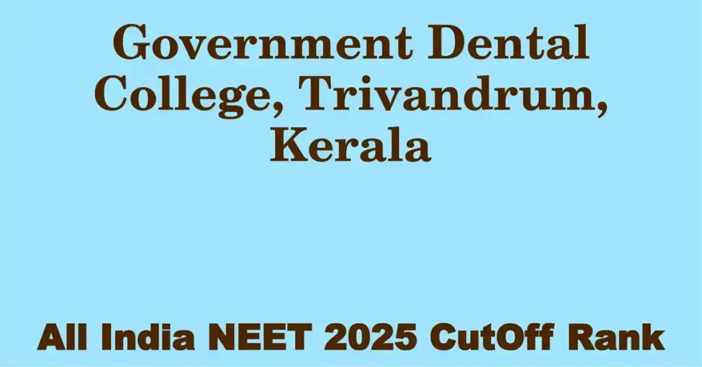 government dental college trivandrum kerala neet all india counselling cutoff rank 2025