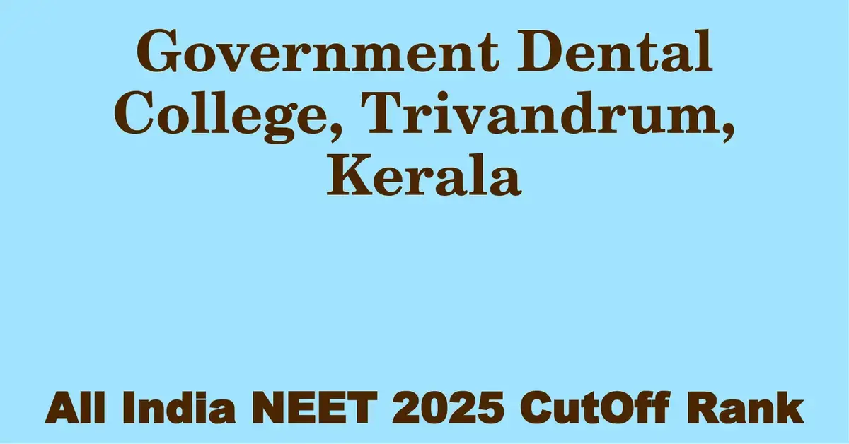 government dental college trivandrum kerala neet all india counselling cutoff rank 2025