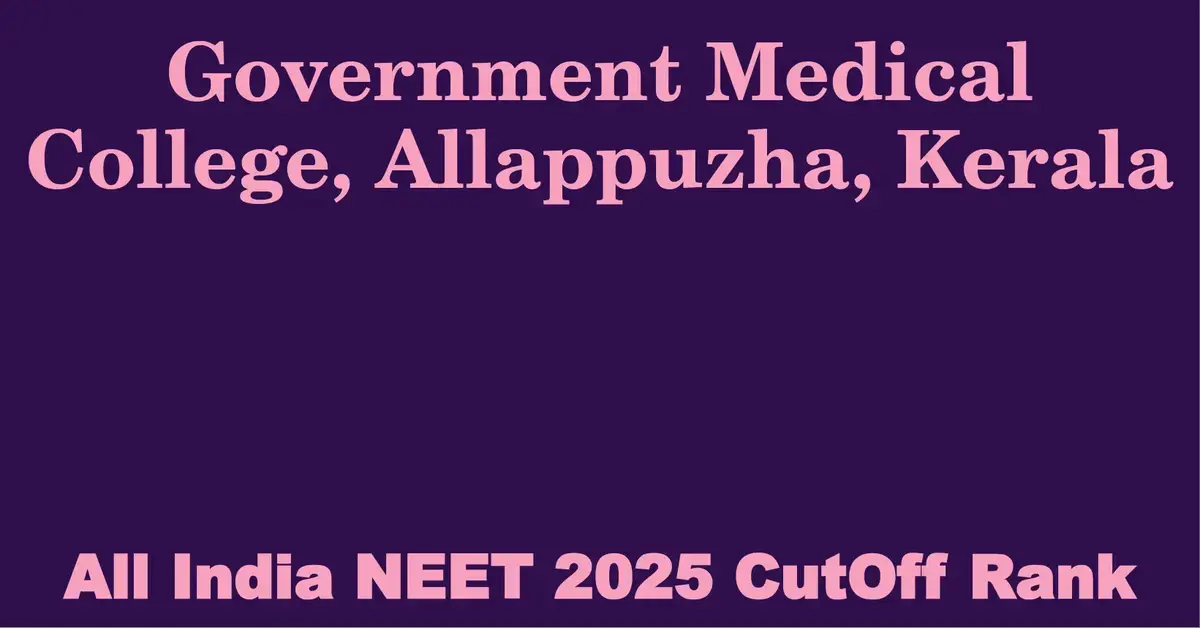 government medical college allappuzha kerala neet all india counselling cutoff rank 2025