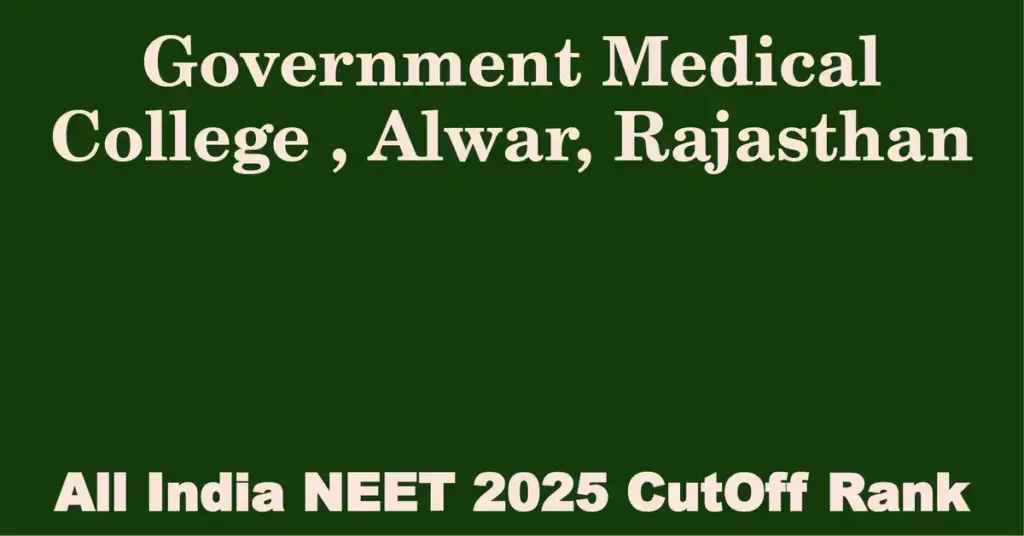 government medical college alwar rajasthan neet all india counselling cutoff rank 2025