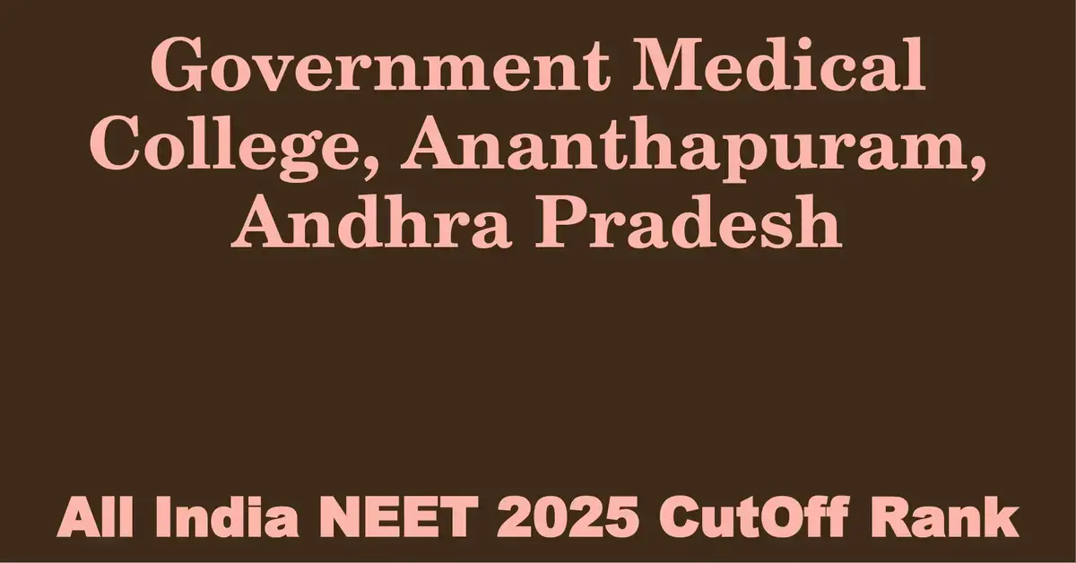 government medical college ananthapuram andhra pradesh neet all india counselling cutoff rank 2025