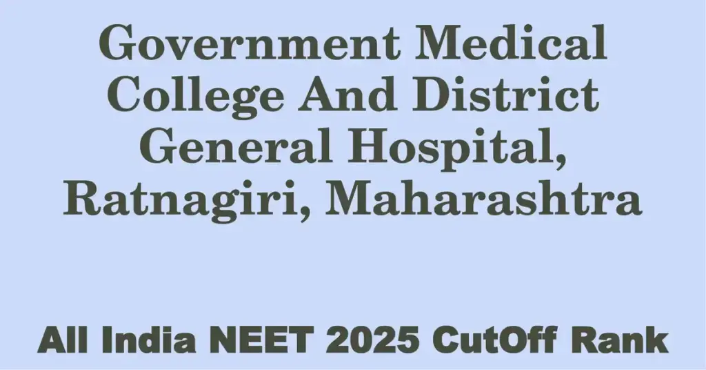 government medical college and district general hospital ratnagiri maharashtra neet all india counselling cutoff rank 2025