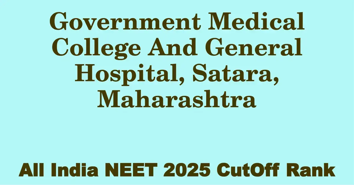 government medical college and general hospital satara maharashtra neet all india counselling cutoff rank 2025