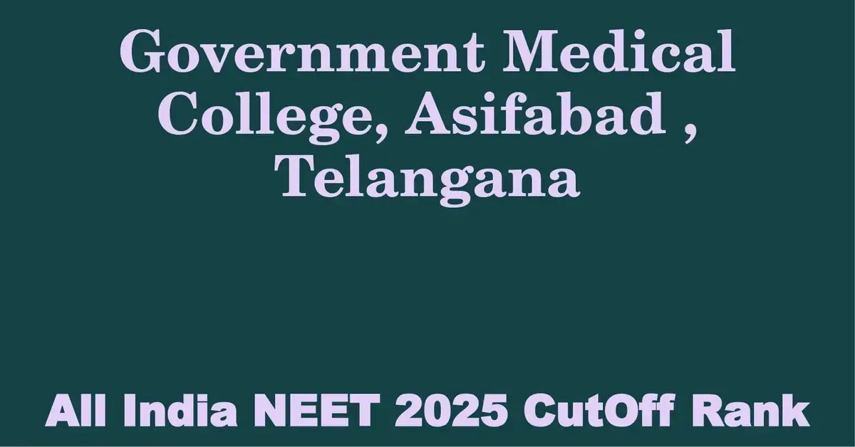 government medical college asifabad telangana neet all india counselling cutoff rank 2025