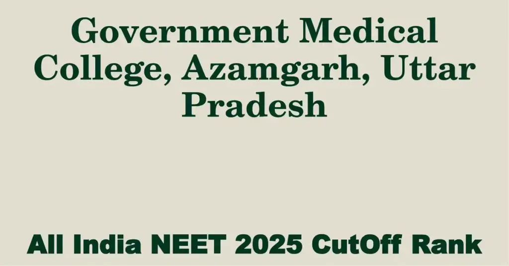 government medical college azamgarh uttar pradesh neet all india counselling cutoff rank 2025