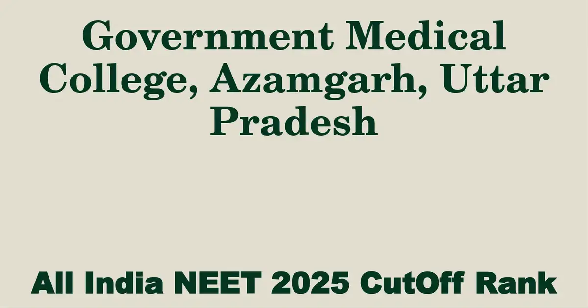 government medical college azamgarh uttar pradesh neet all india counselling cutoff rank 2025