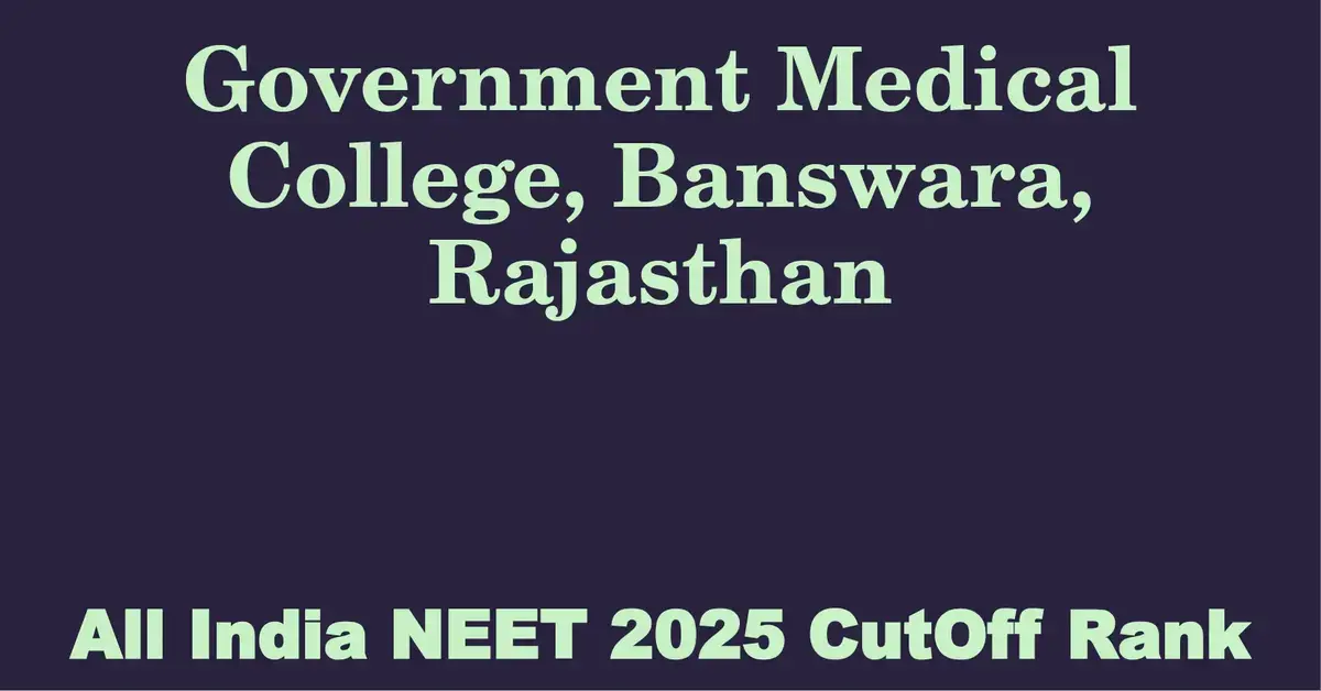 government medical college banswara rajasthan neet all india counselling cutoff rank 2025