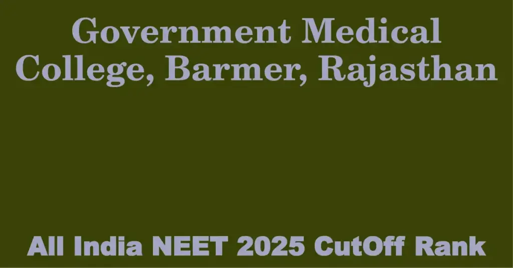 government medical college barmer rajasthan neet all india counselling cutoff rank 2025