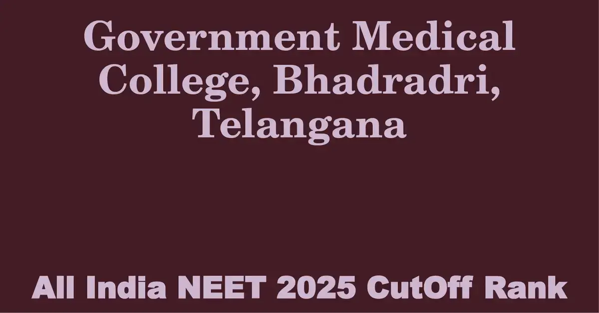 government medical college bhadradri telangana neet all india counselling cutoff rank 2025