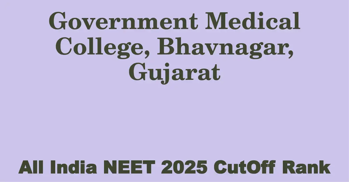 government medical college bhavnagar gujarat neet all india counselling cutoff rank 2025