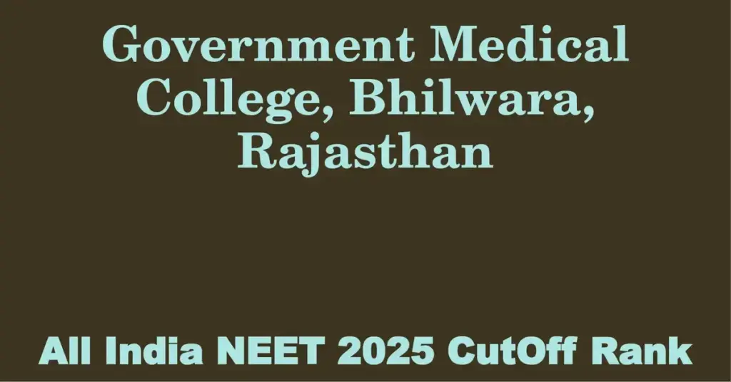 government medical college bhilwara rajasthan neet all india counselling cutoff rank 2025