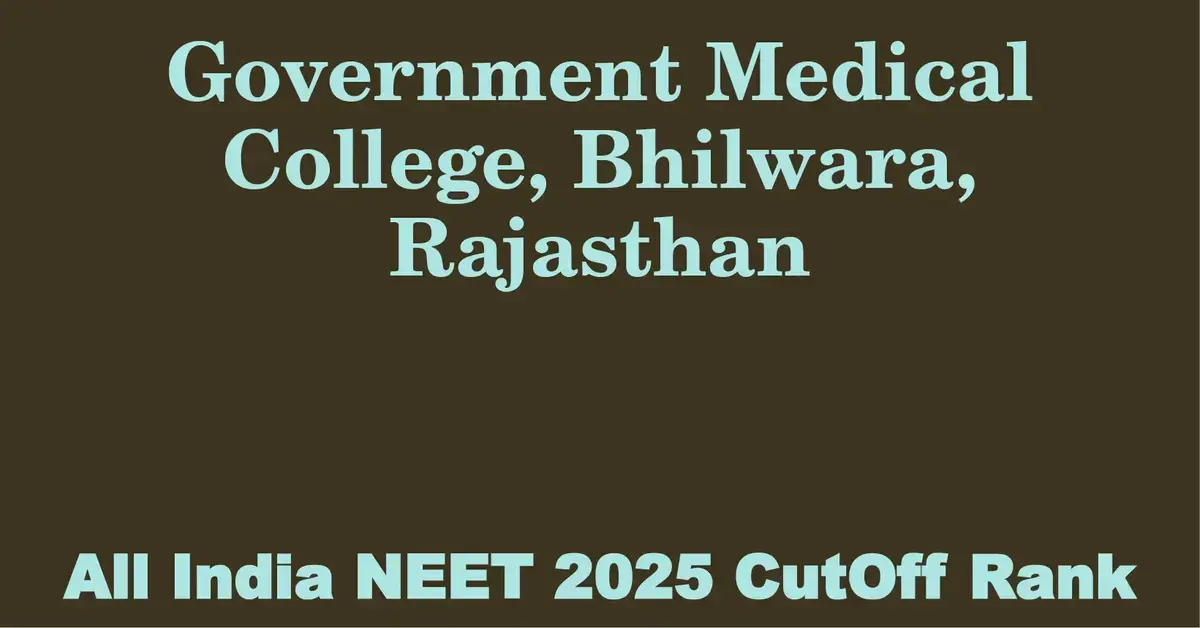 government medical college bhilwara rajasthan neet all india counselling cutoff rank 2025