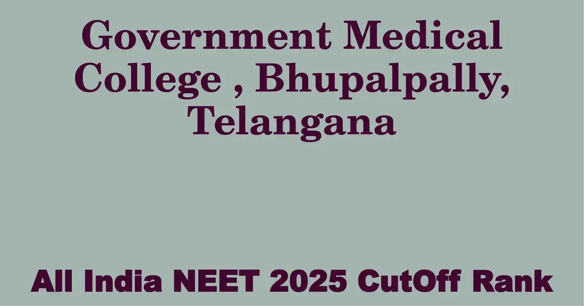 government medical college bhupalpally telangana neet all india counselling cutoff rank 2025