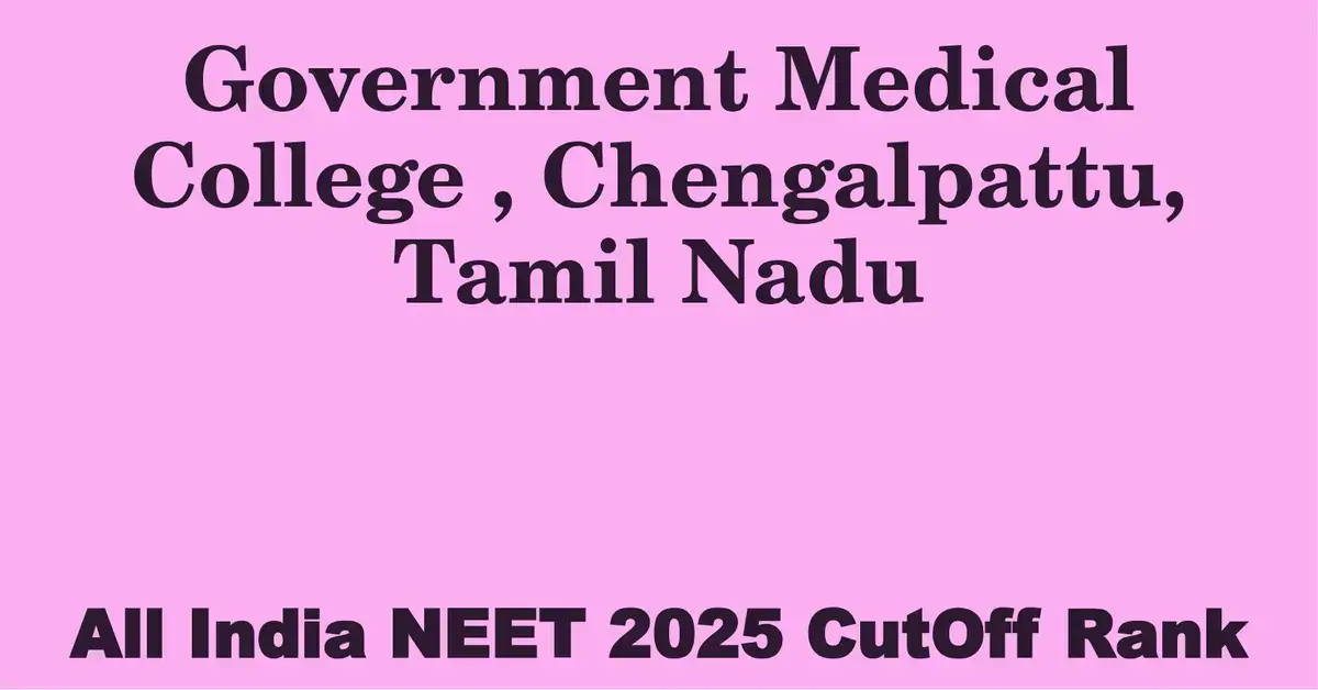 government medical college chengalpattu tamil nadu neet all india counselling cutoff rank 2025