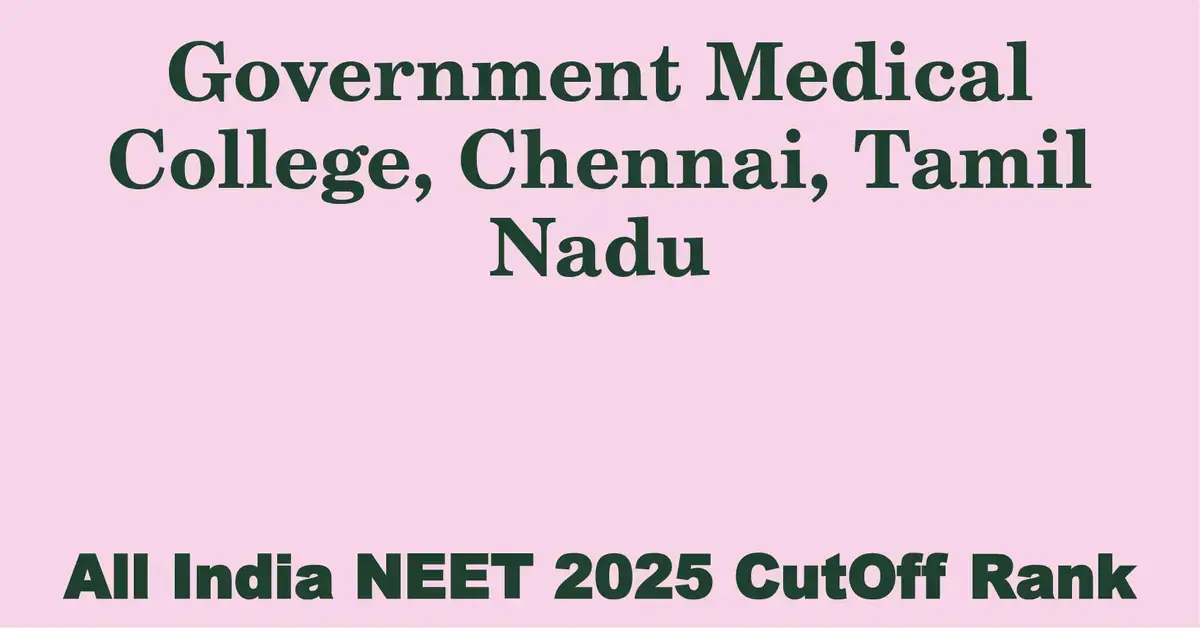 government medical college chennai tamil nadu neet all india counselling cutoff rank 2025