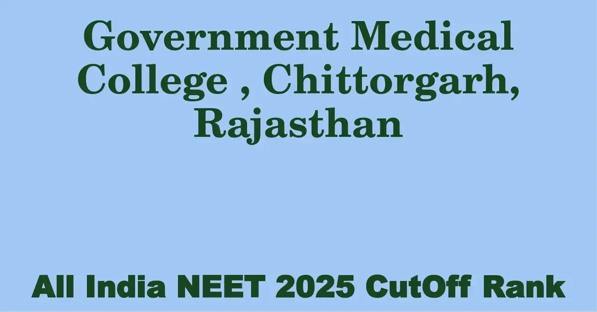 government medical college chittorgarh rajasthan neet all india counselling cutoff rank 2025