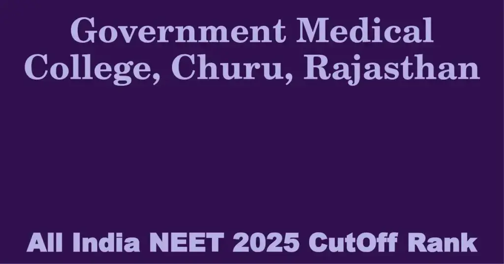 government medical college churu rajasthan neet all india counselling cutoff rank 2025
