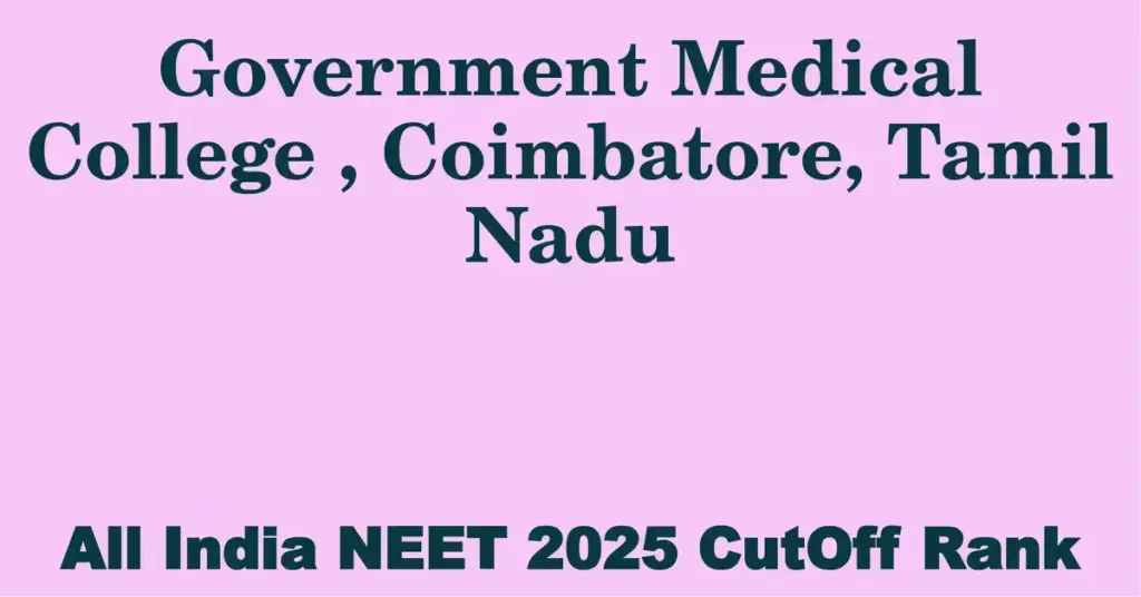 government medical college coimbatore tamil nadu neet all india counselling cutoff rank 2025