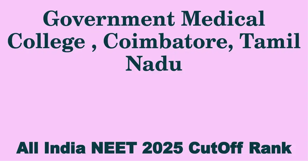government medical college coimbatore tamil nadu neet all india counselling cutoff rank 2025