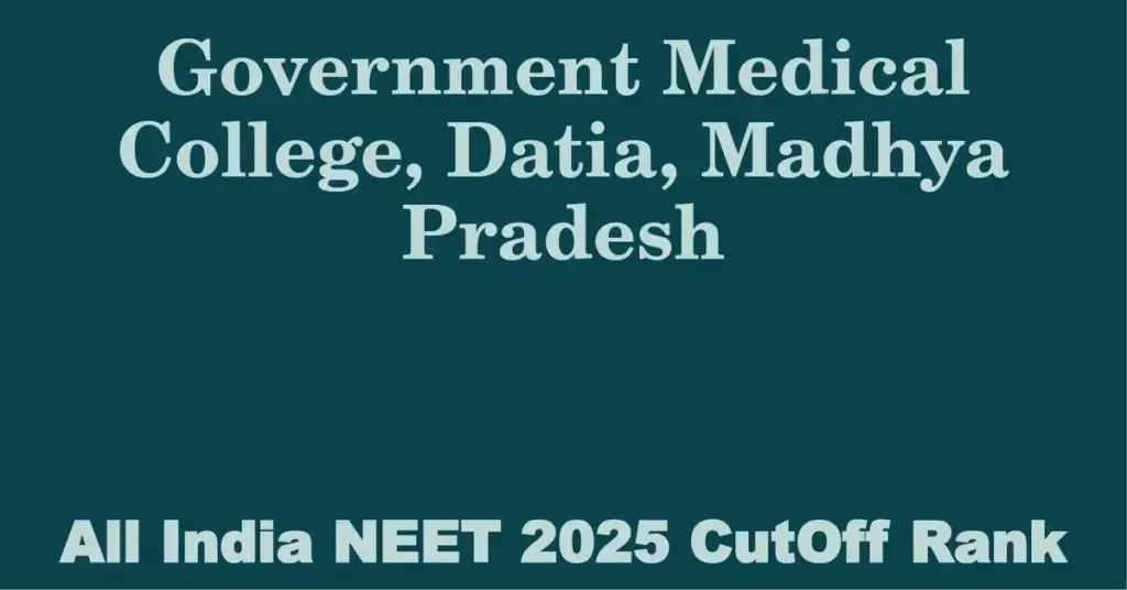 government medical college datia madhya pradesh neet all india counselling cutoff rank 2025