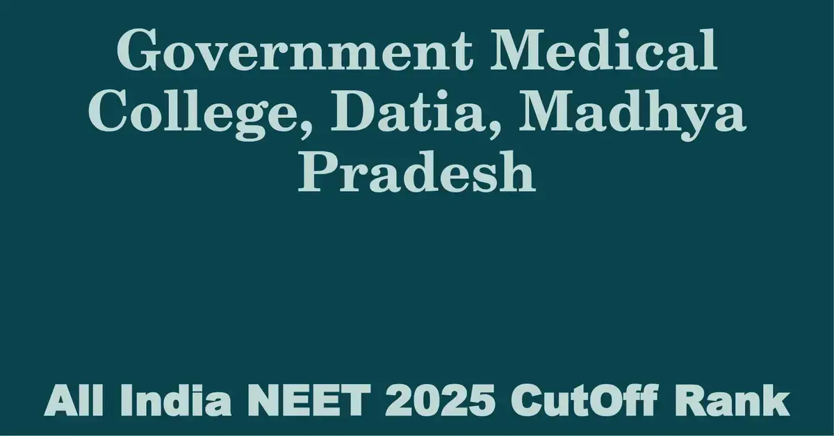 government medical college datia madhya pradesh neet all india counselling cutoff rank 2025