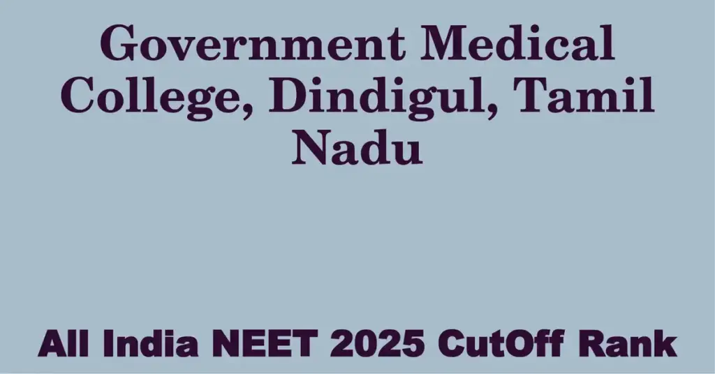 government medical college dindigul tamil nadu neet all india counselling cutoff rank 2025