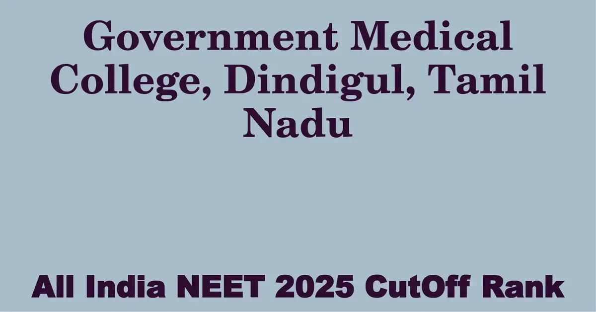 government medical college dindigul tamil nadu neet all india counselling cutoff rank 2025