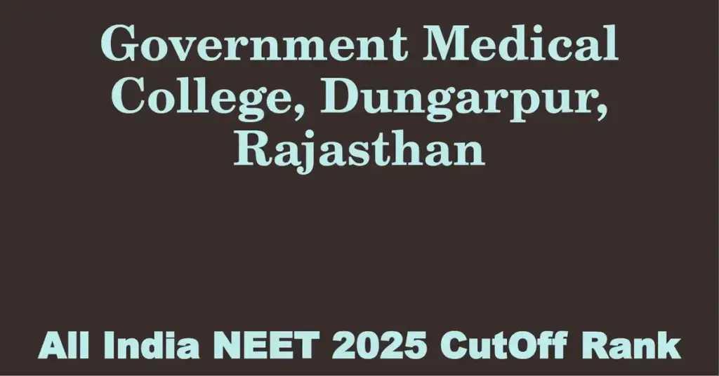 government medical college dungarpur rajasthan neet all india counselling cutoff rank 2025