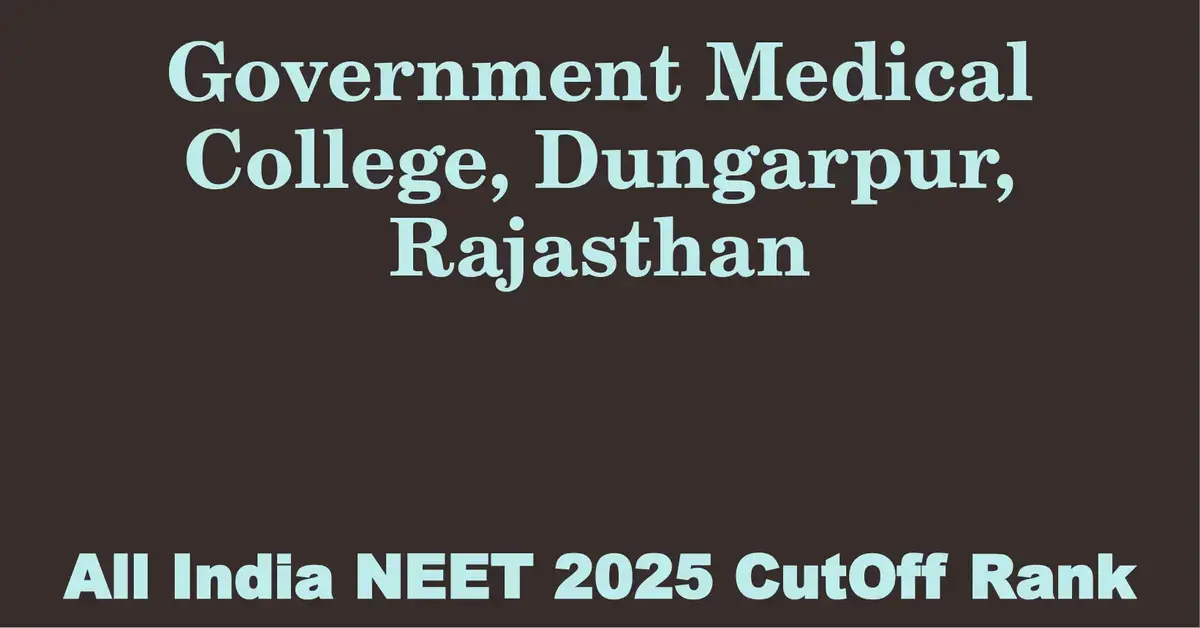 government medical college dungarpur rajasthan neet all india counselling cutoff rank 2025