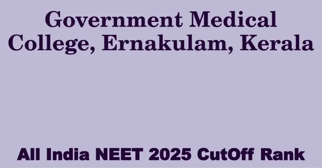 government medical college ernakulam kerala neet all india counselling cutoff rank 2025