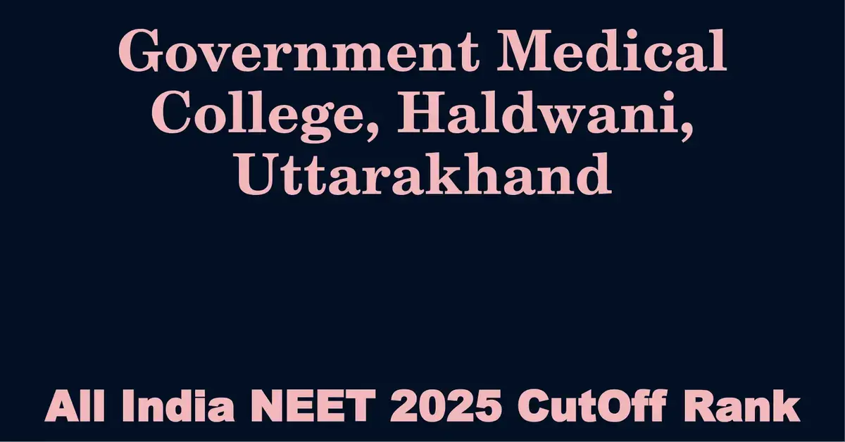 government medical college haldwani uttarakhand neet all india counselling cutoff rank 2025