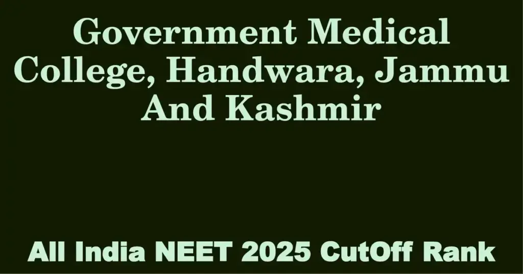 government medical college handwara jammu and kashmir neet all india counselling cutoff rank 2025