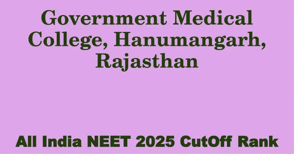 government medical college hanumangarh rajasthan neet all india counselling cutoff rank 2025