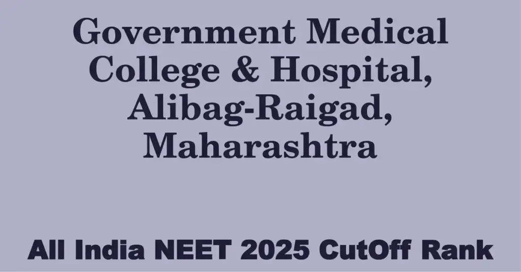 government medical college hospital alibag raigad maharashtra neet all india counselling cutoff rank 2025