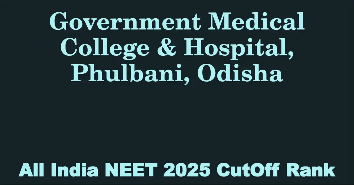 government medical college hospital phulbani odisha neet all india counselling cutoff rank 2025