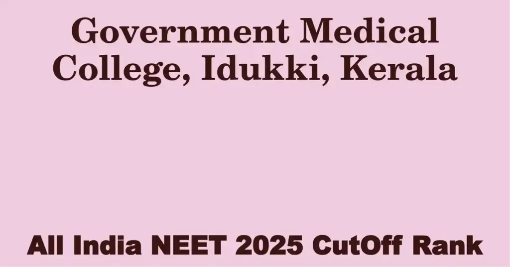 government medical college idukki kerala neet all india counselling cutoff rank 2025