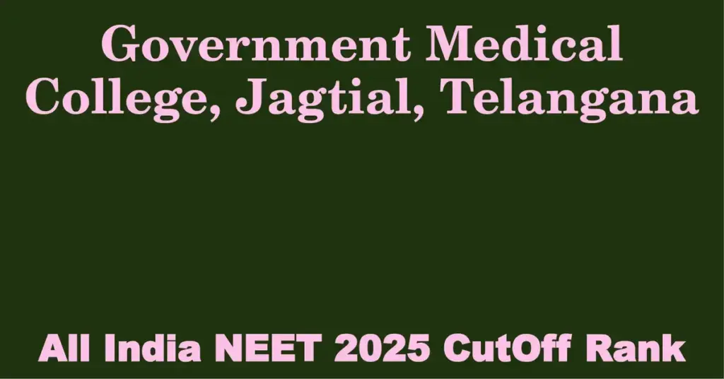 government medical college jagtial telangana neet all india counselling cutoff rank 2025