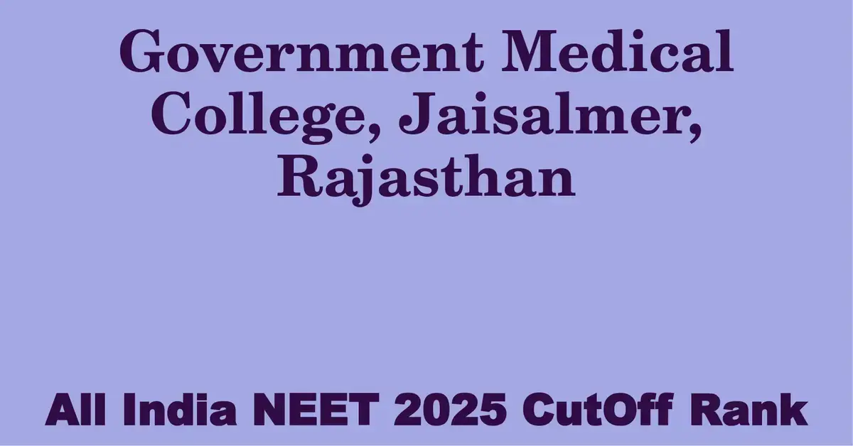 government medical college jaisalmer rajasthan neet all india counselling cutoff rank 2025