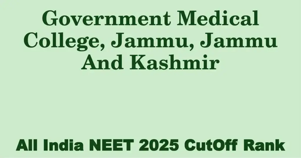 government medical college jammu jammu and kashmir neet all india counselling cutoff rank 2025