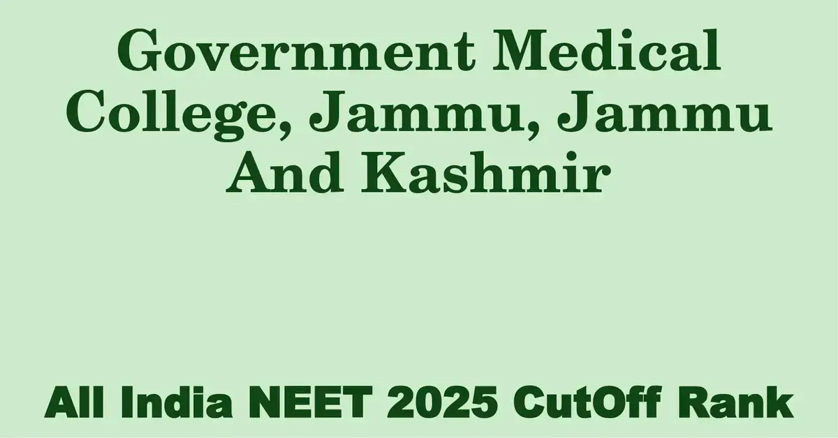 government medical college jammu jammu and kashmir neet all india counselling cutoff rank 2025