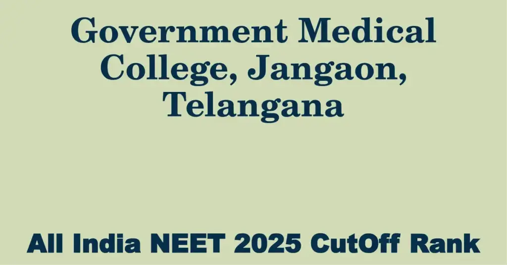 government medical college jangaon telangana neet all india counselling cutoff rank 2025