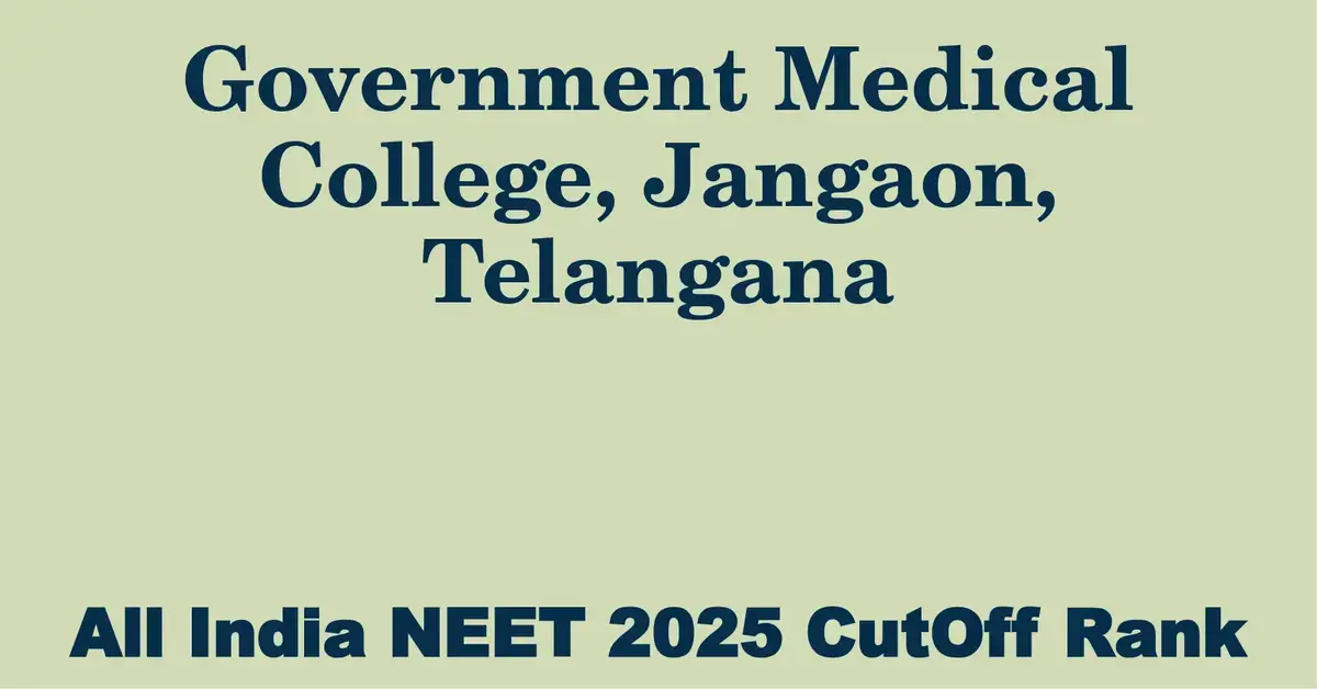 government medical college jangaon telangana neet all india counselling cutoff rank 2025
