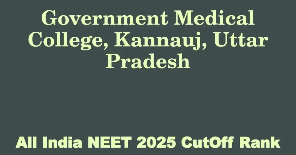 government medical college kannauj uttar pradesh neet all india counselling cutoff rank 2025