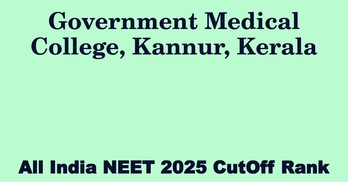 government medical college kannur kerala neet all india counselling cutoff rank 2025