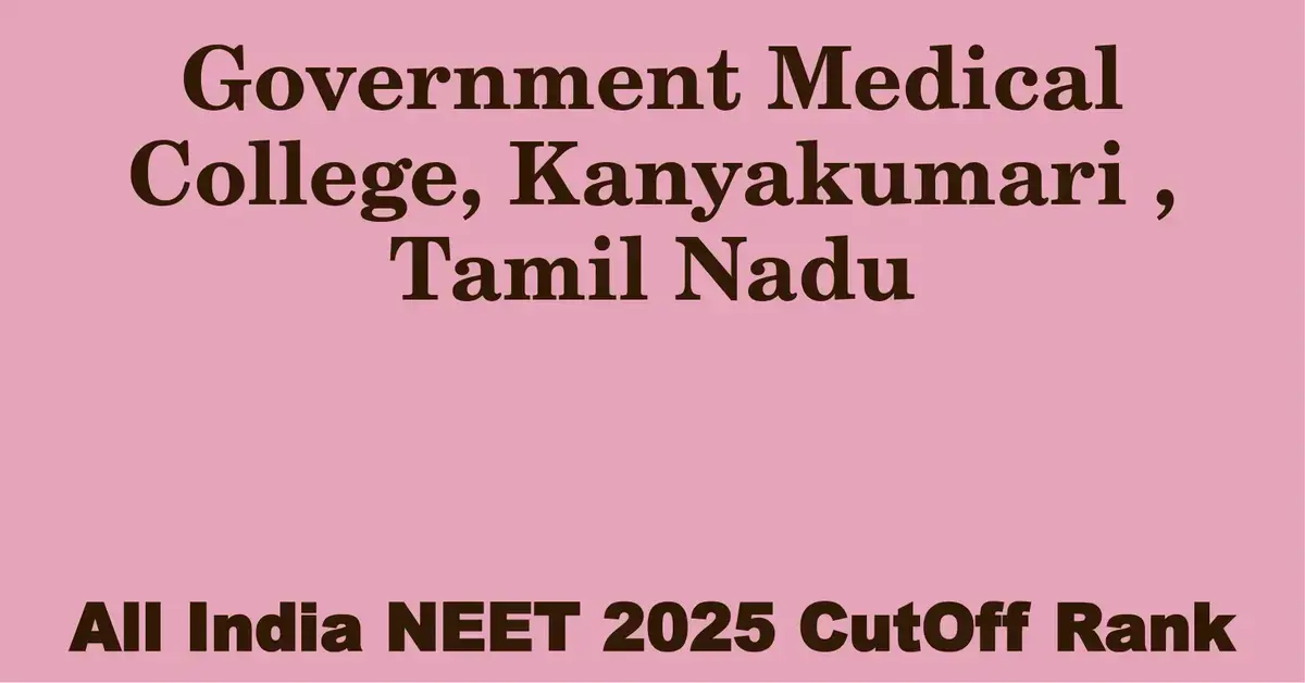 government medical college kanyakumari tamil nadu neet all india counselling cutoff rank 2025