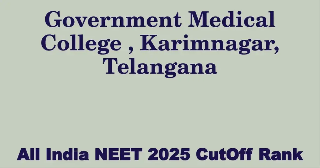 government medical college karimnagar telangana neet all india counselling cutoff rank 2025