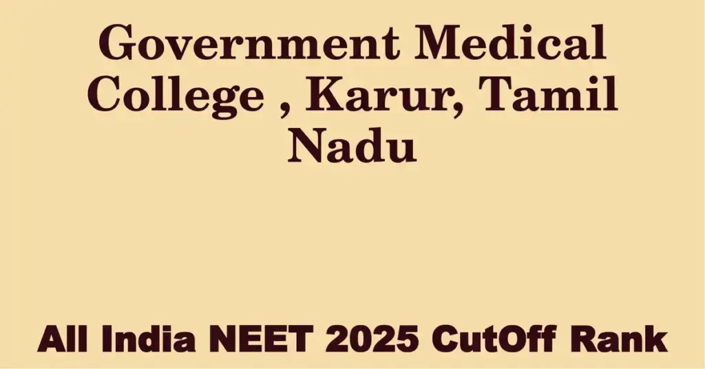 government medical college karur tamil nadu neet all india counselling cutoff rank 2025