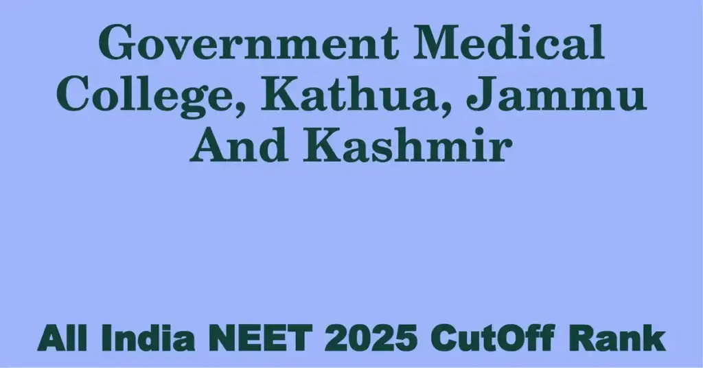 government medical college kathua jammu and kashmir neet all india counselling cutoff rank 2025