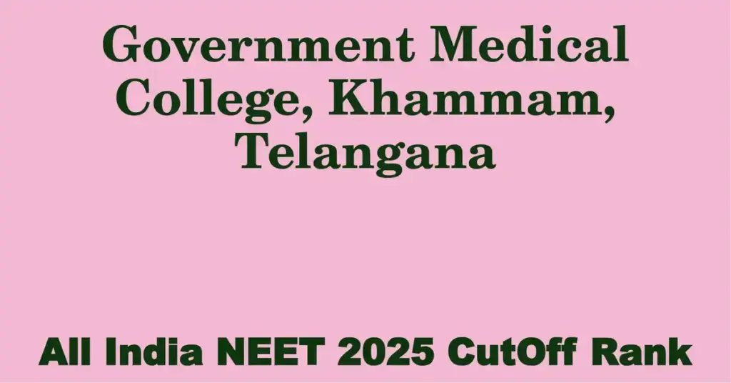 government medical college khammam telangana neet all india counselling cutoff rank 2025
