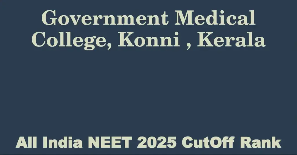 government medical college konni kerala neet all india counselling cutoff rank 2025